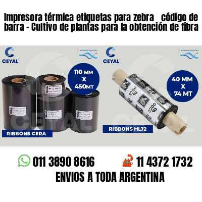 Impresora térmica etiquetas para zebra  código de barra - Cultivo de plantas para la obtención de fibra